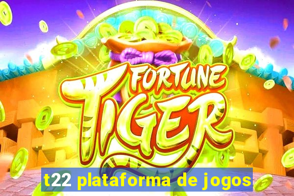 t22 plataforma de jogos